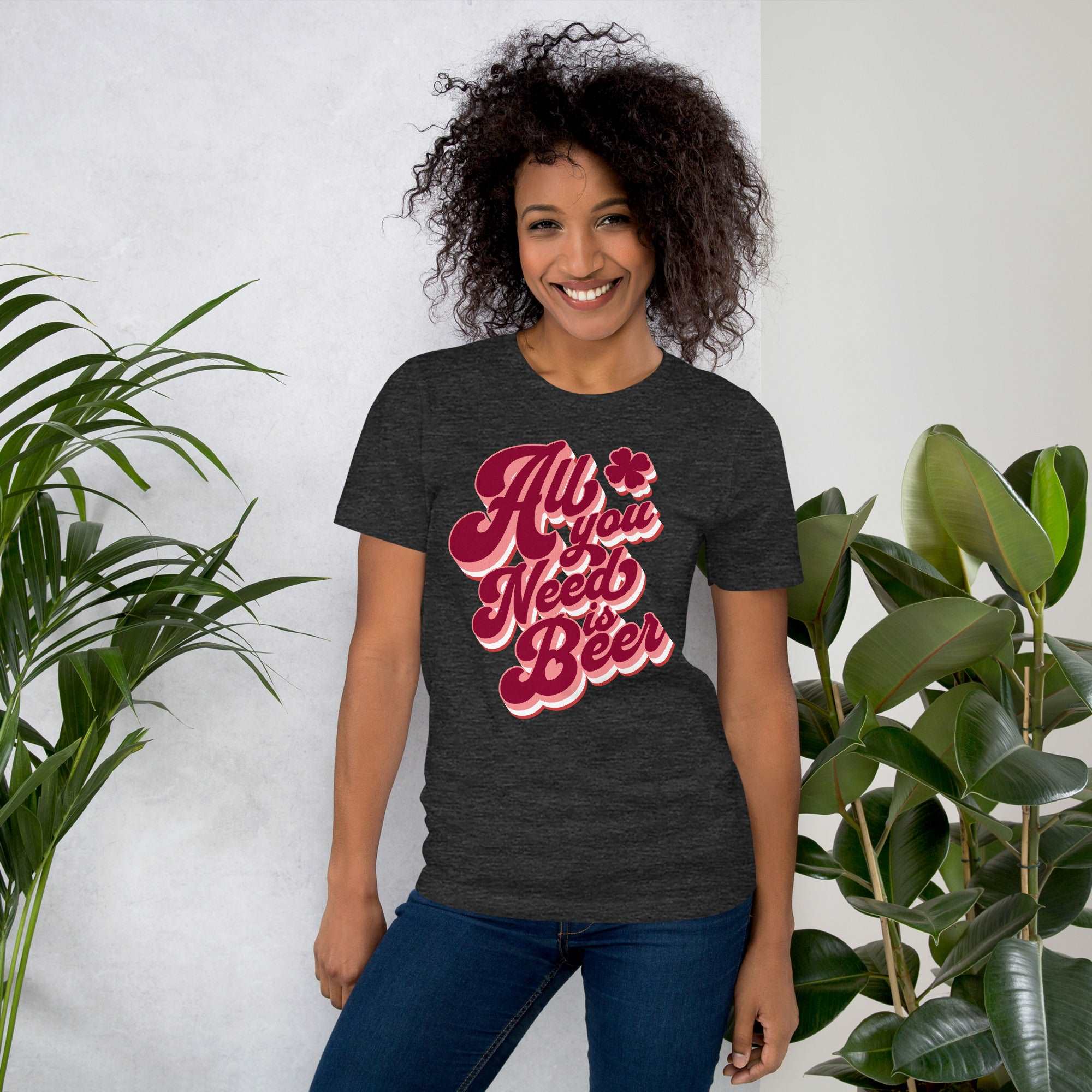 Thirsty, Indeed "All You Need Is Beer" Women's T-Shirt