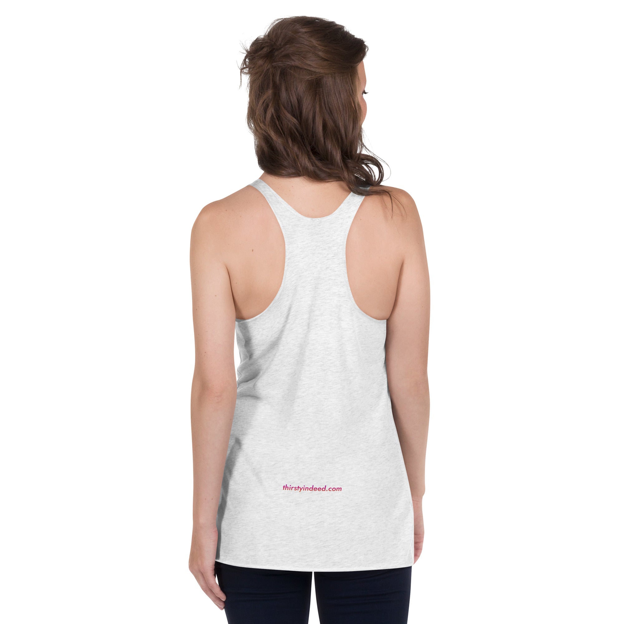 Thirsty, Indeed "I just drink here" Women's Racerback Tank