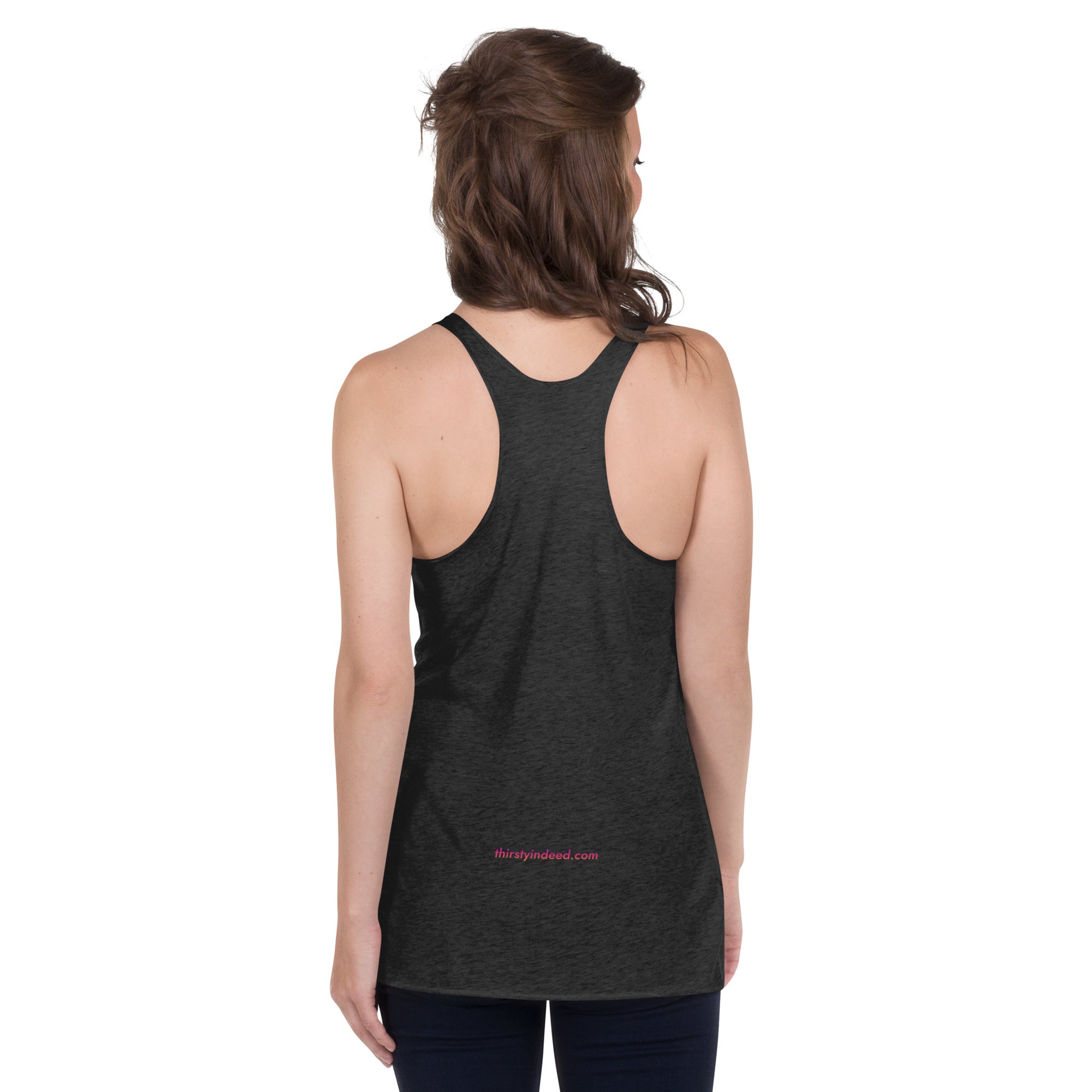 Thirsty, Indeed "I just drink here" Women's Racerback Tank