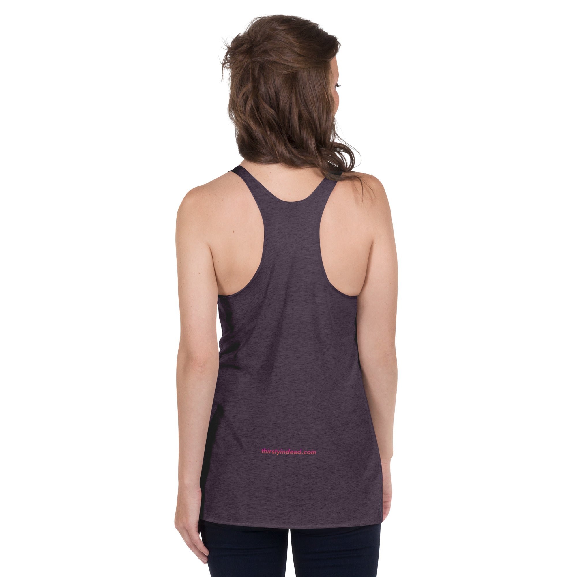 Thirsty, Indeed "I just drink here" Women's Racerback Tank