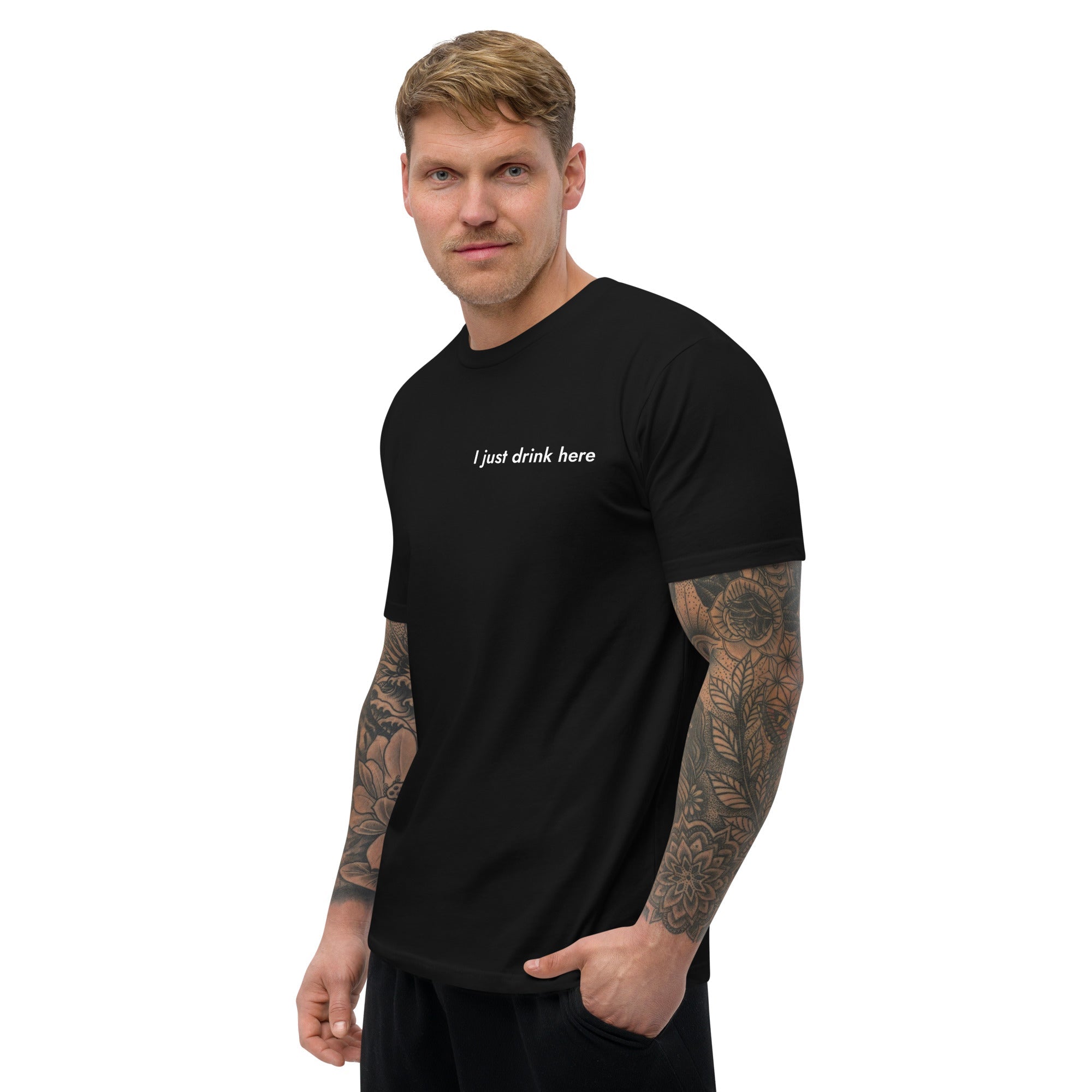 Thirsty, Indeed Men's "I just drink here" Fitted T-Shirt