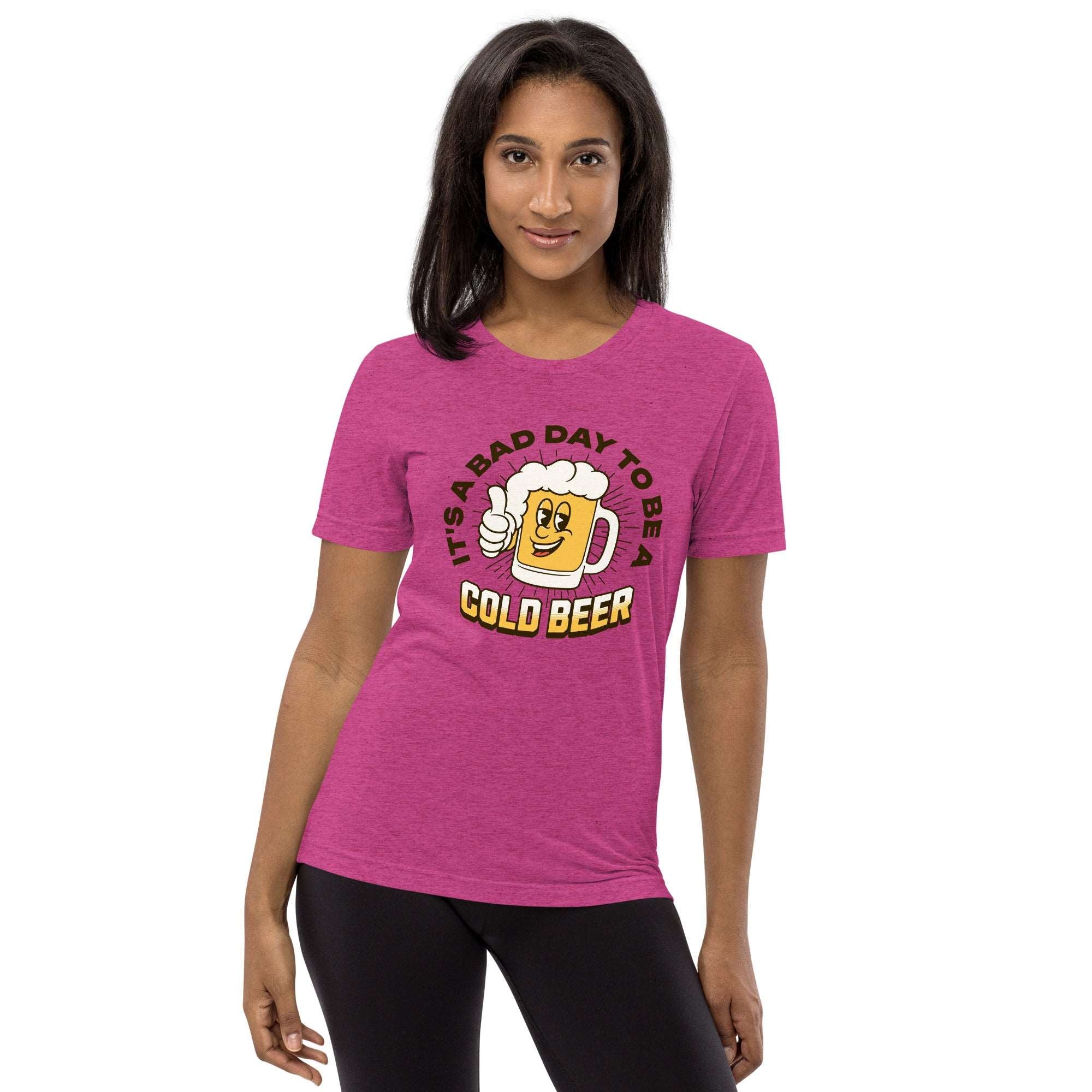 Thirsty, Indeed Women's "Bad Day Cold Beer" T-Shirt