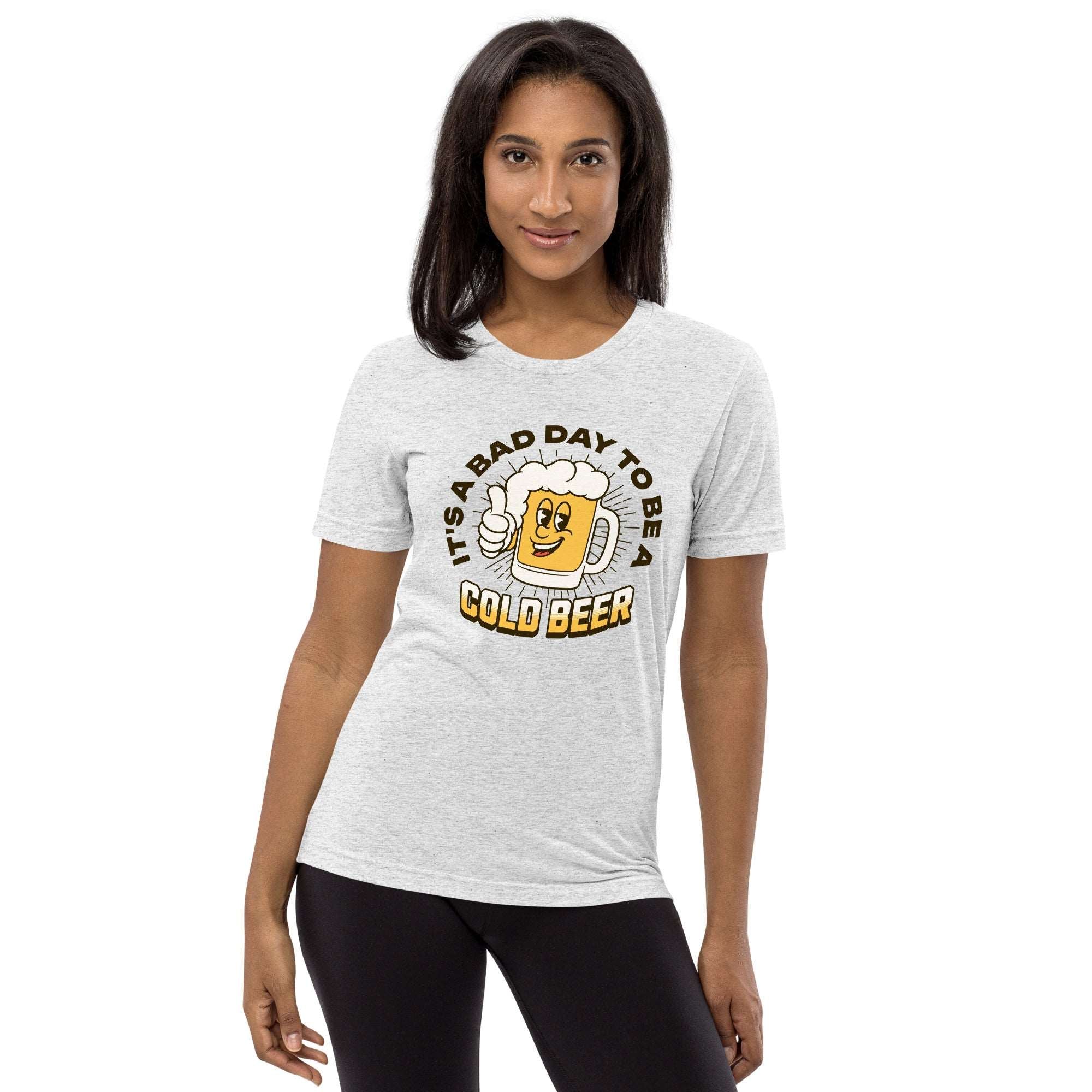 Thirsty, Indeed Women's "Bad Day Cold Beer" T-Shirt